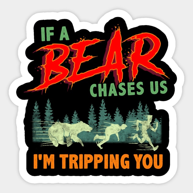 Funny If a Bear Chases Us I'm Tripping You Camping Sticker by theperfectpresents